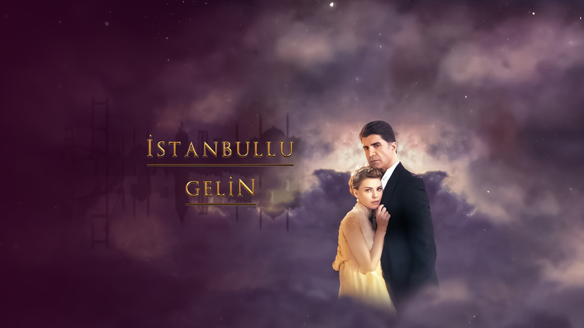 Istanbullu Gelin เจ้าสาวจากอิสตันบูล